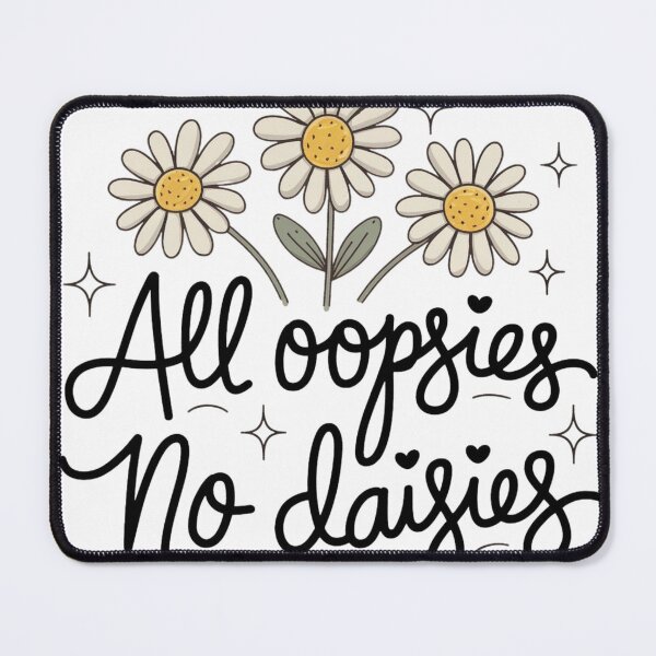 Item preview, All oopsies no daisies designed and sold by SpaceForFuture.