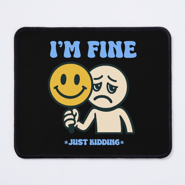 Item preview, I’m Fine. Just Kidding – Dark Humor Mental Health Quote for Overthinkers designed and sold by Dust Style.