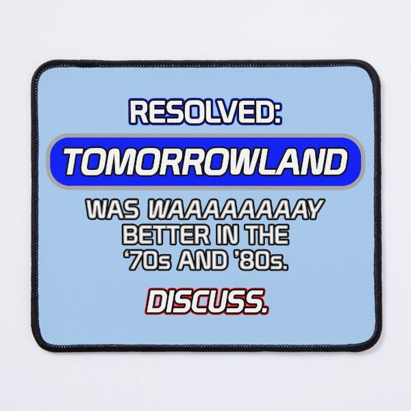 Item preview, RESOLVED: Tomorrowland Was WAAAAAAAAY Better In The '70s and '80s. designed and sold by SBVillard.