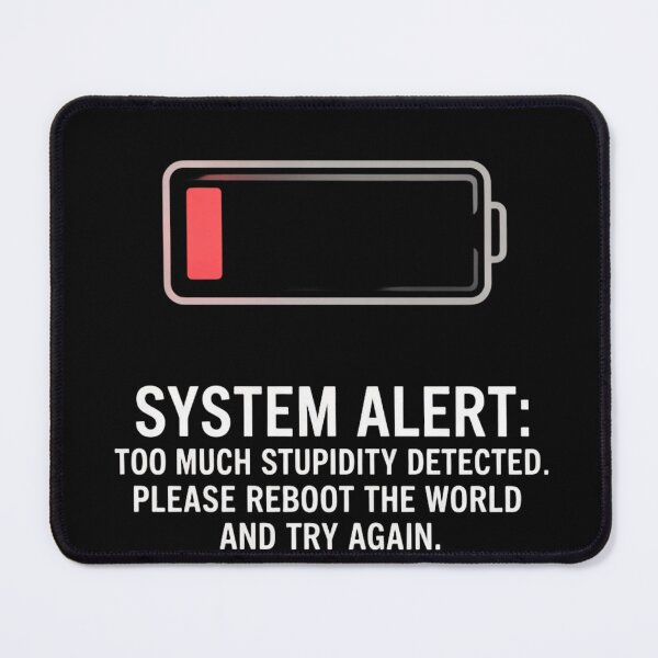 Item preview, System Alert: Too Much Stupidity Detected – Reboot the World designed and sold by GiftedExplorer.