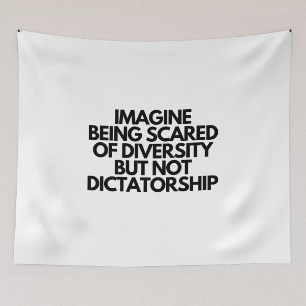 Item preview, Imagine Being Scared Of Diversity But Not Dictatorship  designed and sold by CharmStudio.