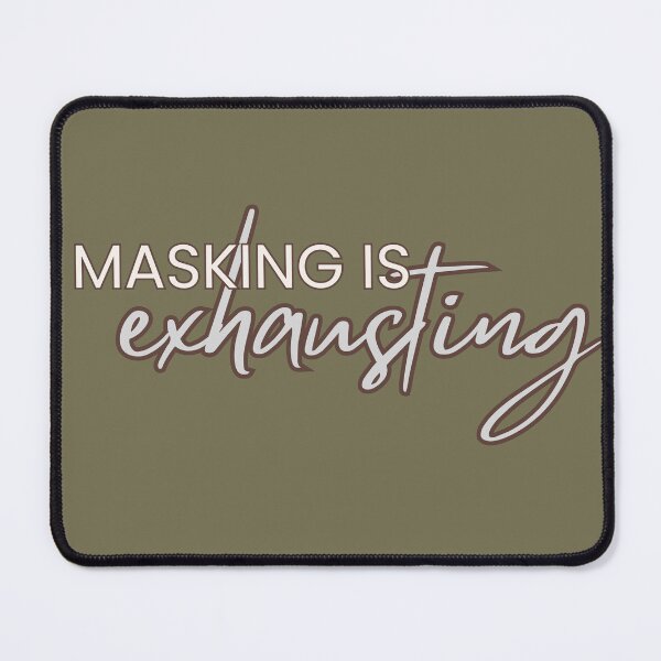 Item preview, Masking Is Exhausting – Elegant Script Design designed and sold by Slaying Ordinary.