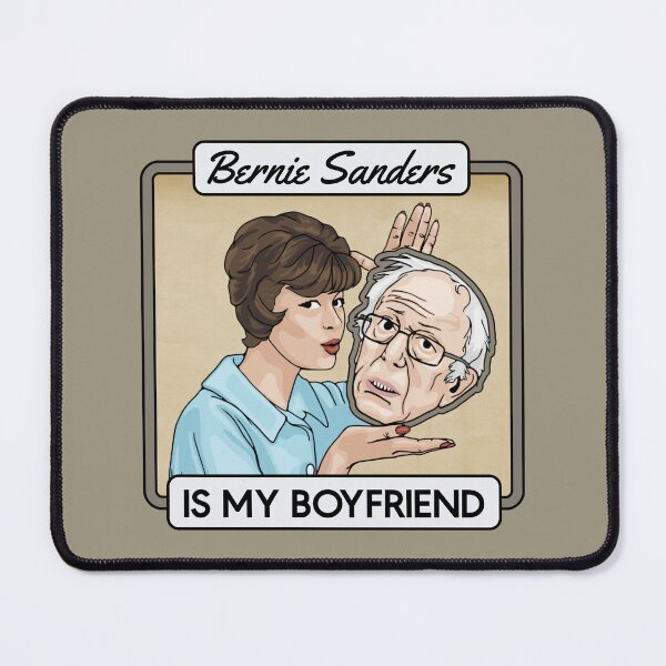 Item preview, Bernie Sanders is My Boyfriend designed and sold by Unhinged Heather.