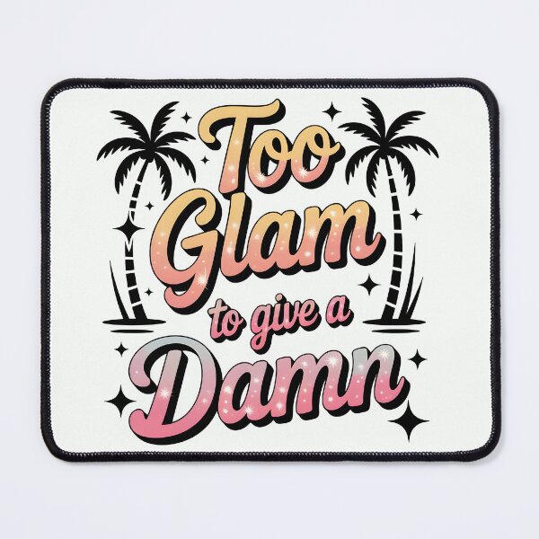 Item preview, Too Glam to Give a Damn Sassy Summer Quote designed and sold by Jollys-ArtShop.