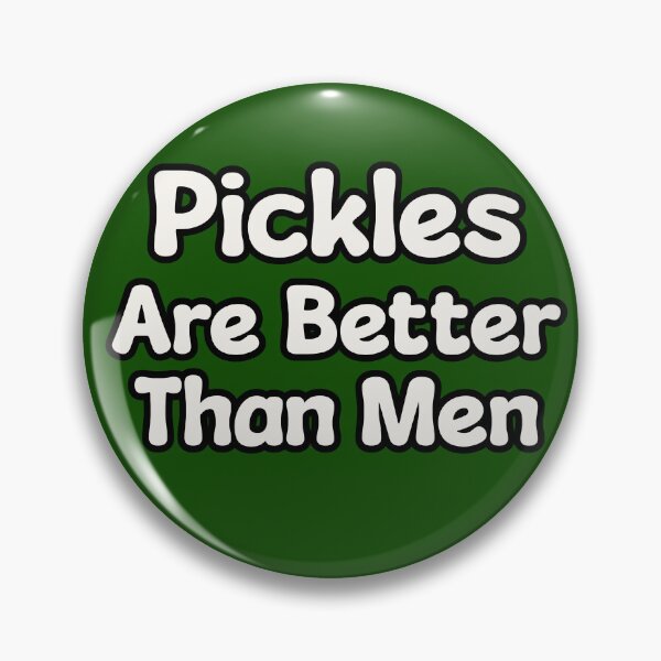 Item preview, Pickles Are Better Than Men designed and sold by OriginalBeerCat.