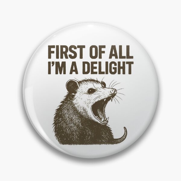 Item preview, First Of All I'm A Delight Possum I'm A Delight Gear designed and sold by DynamicDesign.