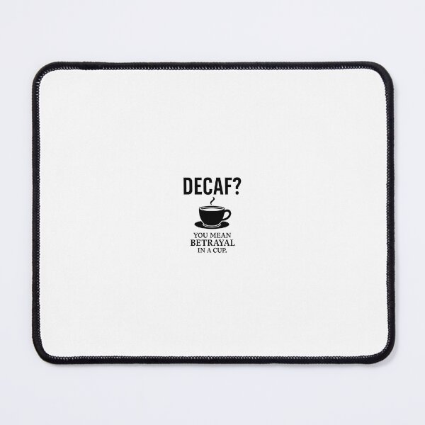 Item preview, Funny Coffee Quote – Decaf? You Mean Betrayal in a Cup – Caffeine Lover Gift designed and sold by Robandkristy.