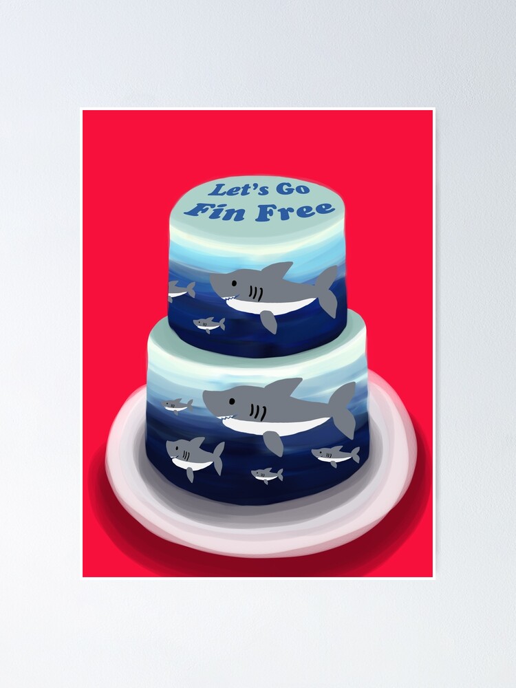 Poster Let S Go Fin Gateau De Requin Gratuit Par Mayiying Redbubble Poster Let S Go Fin Gateau De Requin Gratuit Par Mayiying Redbubble