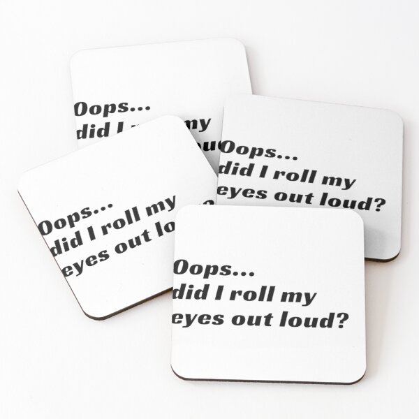 Item preview, Opp... did i roll my eyes out loud? designed and sold by Slow-snail9.