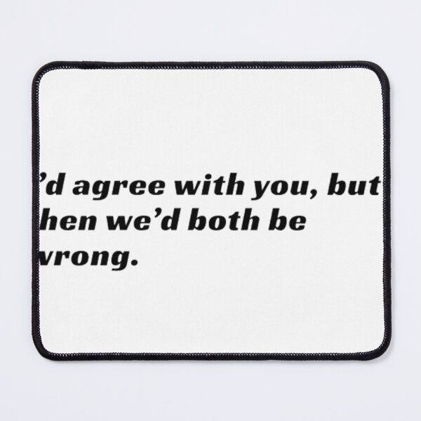 Item preview, I'd agree with you, but then we'd both be wrong. designed and sold by Slow-snail9.