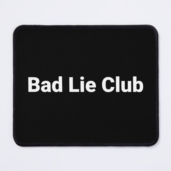Artikelvorschau, Bad Lie Club entworfen und verkauft von Text-based T-Shirts and Gifts.