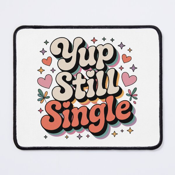 Item preview, Yup Still Single, Funny Single Status designed and sold by graphic-genie.
