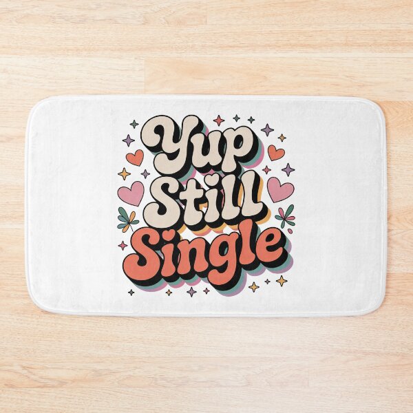Item preview, Yup Still Single, Funny Single Status designed and sold by graphic-genie.