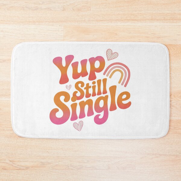 Item preview, Yup Still Single, Funny Single Status designed and sold by graphic-genie.