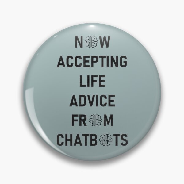 Item preview, Now Accepting Life Advice From Chatbots – Funny AI Quote Design designed and sold by headstock.