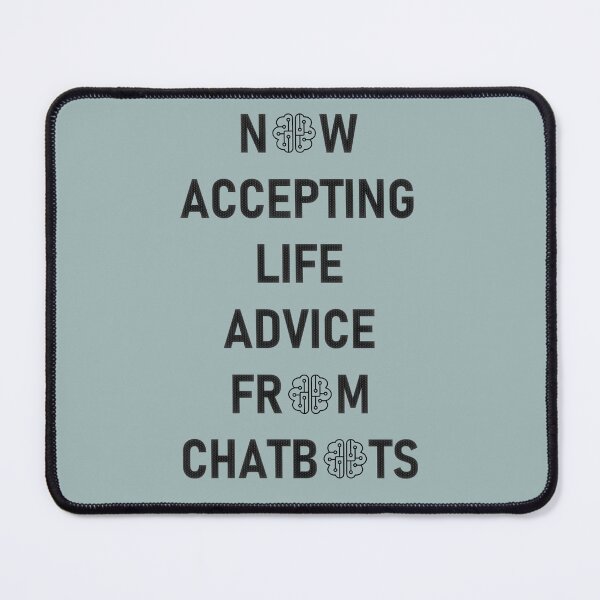 Item preview, Now Accepting Life Advice From Chatbots – Funny AI Quote Design designed and sold by headstock.