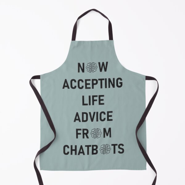 Item preview, Now Accepting Life Advice From Chatbots – Funny AI Quote Design designed and sold by headstock.