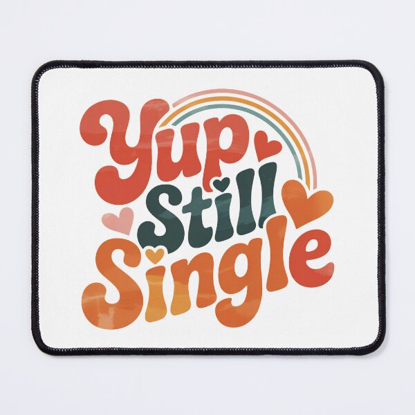 Item preview, Yup Still Single, Funny Single Status designed and sold by graphic-genie.