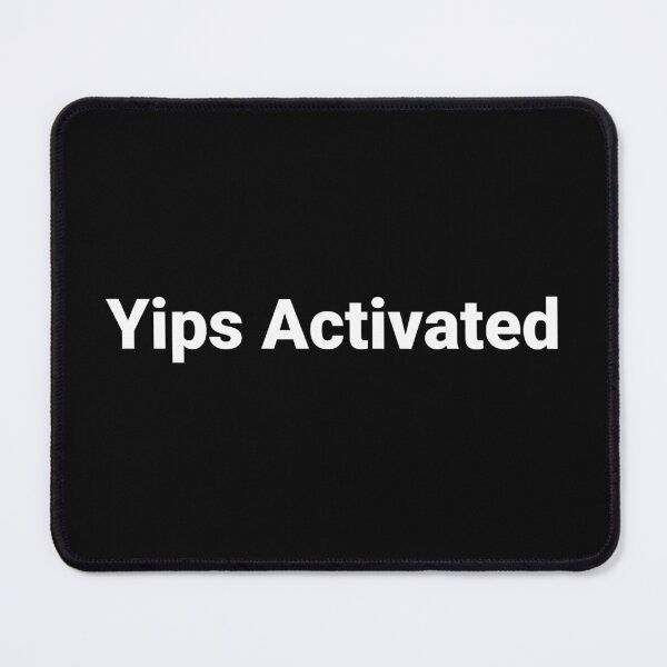 Artikelvorschau, Yips aktiviert entworfen und verkauft von Text-based T-Shirts and Gifts.