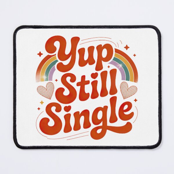 Item preview, Yup Still Single, Funny Single Status designed and sold by graphic-genie.