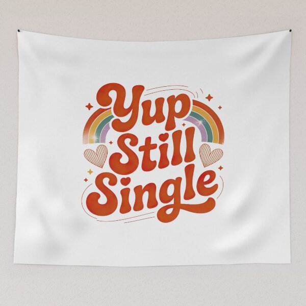 Item preview, Yup Still Single, Funny Single Status designed and sold by graphic-genie.