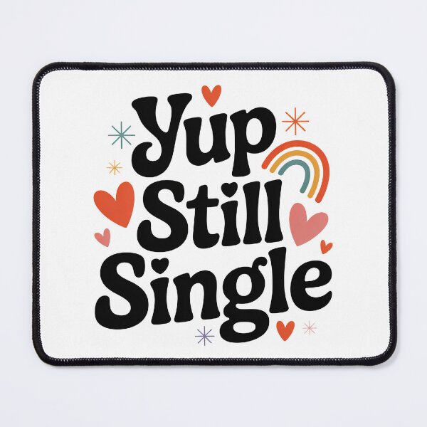 Item preview, Yup Still Single, Funny Single Status designed and sold by graphic-genie.