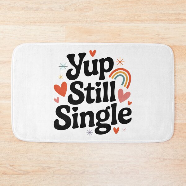 Item preview, Yup Still Single, Funny Single Status designed and sold by graphic-genie.