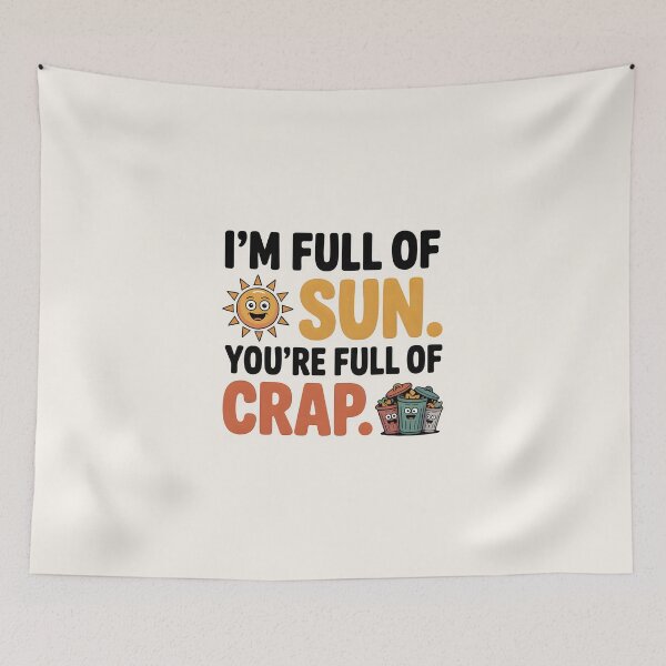 Item preview, I’m Full of Sun, You’re Full of Crap Funny Summer Quote designed and sold by Jollys-ArtShop.