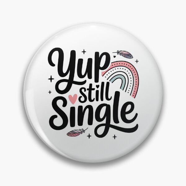 Item preview, Yup Still Single, Funny Single Status designed and sold by graphic-genie.