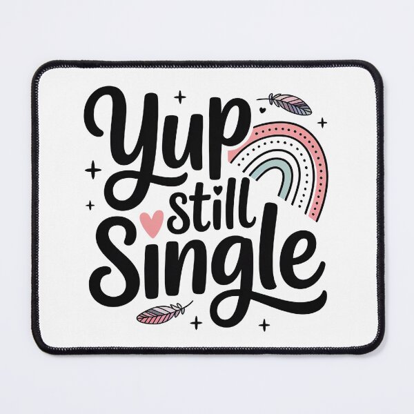 Item preview, Yup Still Single, Funny Single Status designed and sold by graphic-genie.