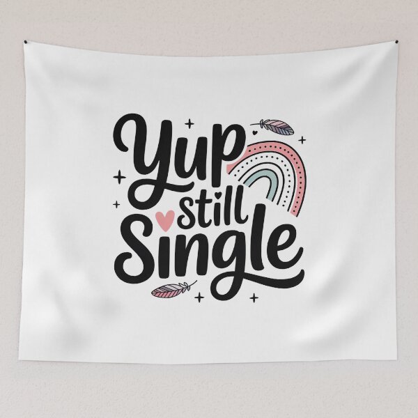 Item preview, Yup Still Single, Funny Single Status designed and sold by graphic-genie.