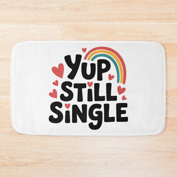 Item preview, Yup Still Single, Funny Single Status designed and sold by graphic-genie.