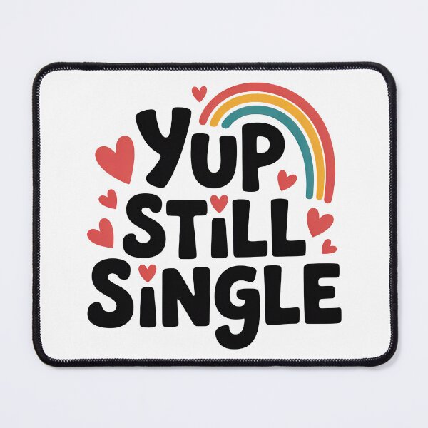 Item preview, Yup Still Single, Funny Single Status designed and sold by graphic-genie.