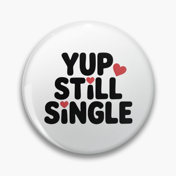 Item preview, Yup Still Single, Funny Single Status designed and sold by graphic-genie.
