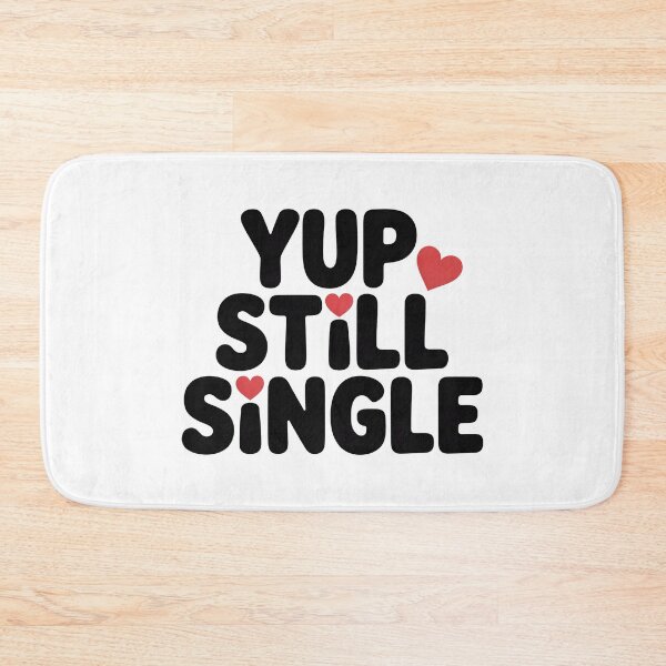 Item preview, Yup Still Single, Funny Single Status designed and sold by graphic-genie.