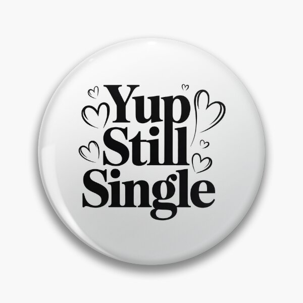 Item preview, Yup Still Single, Funny Single Status designed and sold by graphic-genie.