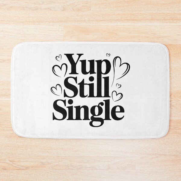 Item preview, Yup Still Single, Funny Single Status designed and sold by graphic-genie.