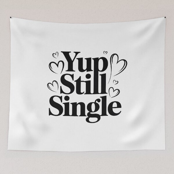 Item preview, Yup Still Single, Funny Single Status designed and sold by graphic-genie.