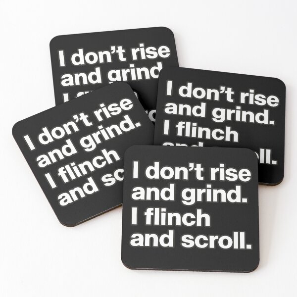 Item preview, I Don't Rise and Grind. I Flinch and Scroll.  designed and sold by BarelyDesigned.