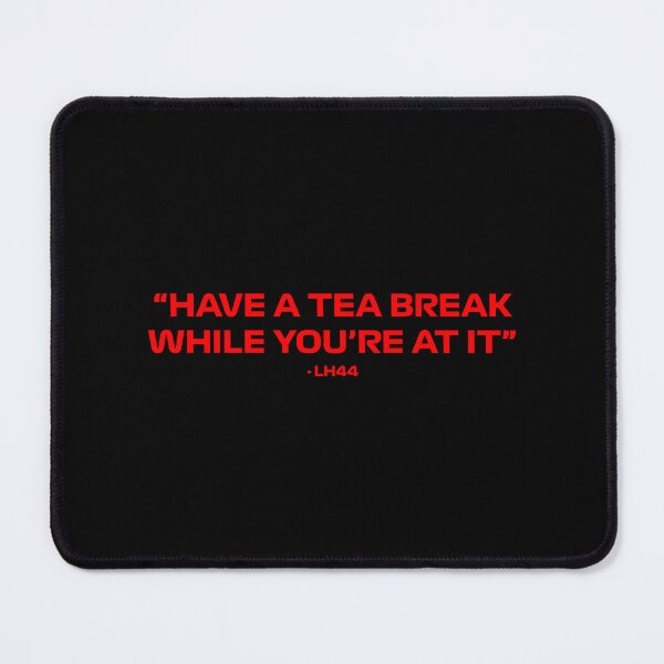 Item preview, Lewis Hamilton "Have a Tea Break While You're at it" Quote designed and sold by Dougie Middleton.