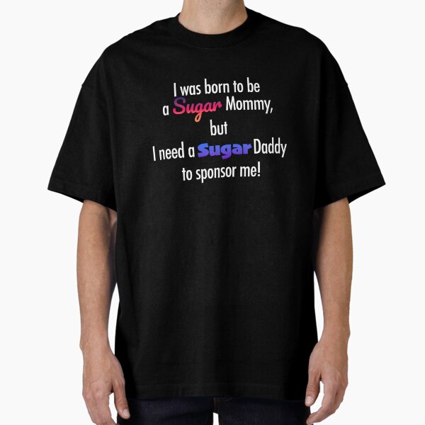 Item preview, I was born to be a sugar mommy designed and sold by DutchNoonajoon.