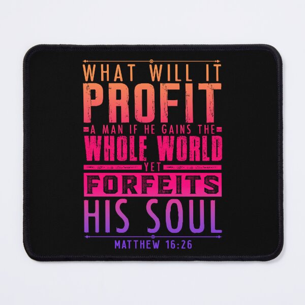 Item preview, Matthew 16:26 What Will It Profit A Man If He Gains The Whole World Yet Forfeits His Soul? designed and sold by plushism.