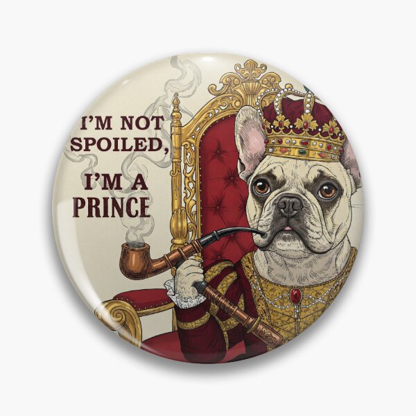 Item preview, Royal Dog: I'm Not Spoiled, I'm A Prince designed and sold by Zini-ArtStudio.
