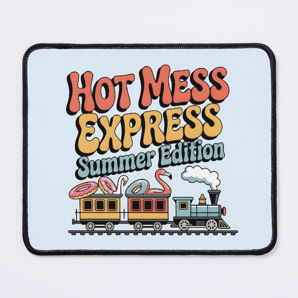 Item preview, Hot Mess Express: Summer Edition Funny Quote designed and sold by Jollys-ArtShop.