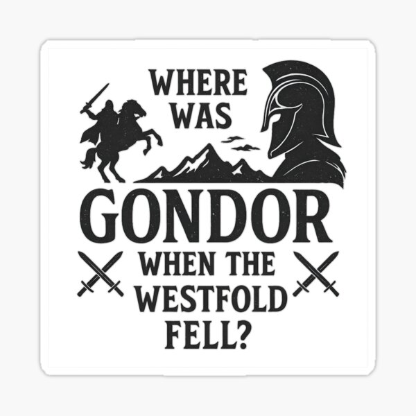 Item preview, Where was Gondor when the Westfold fell? designed and sold by MPAlex.