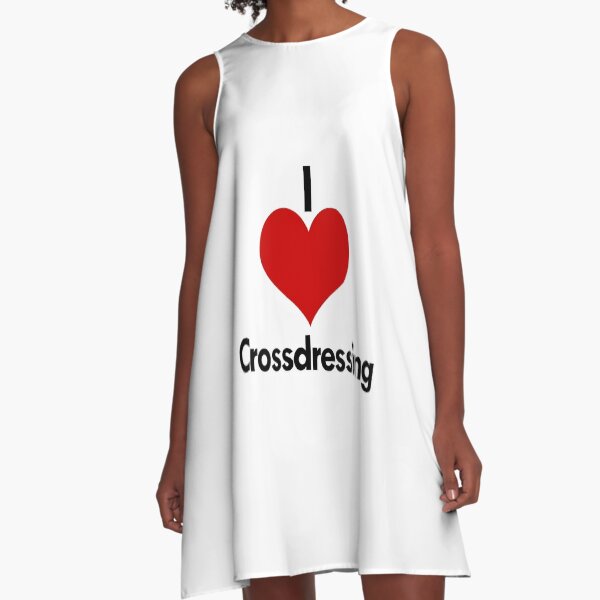 I Love Crossdressing A-Line Dress