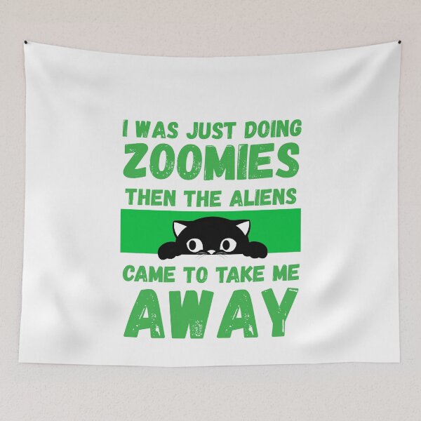 Item preview, I was just doing zoomies then the aliens came to take me away designed and sold by BritishDelights.