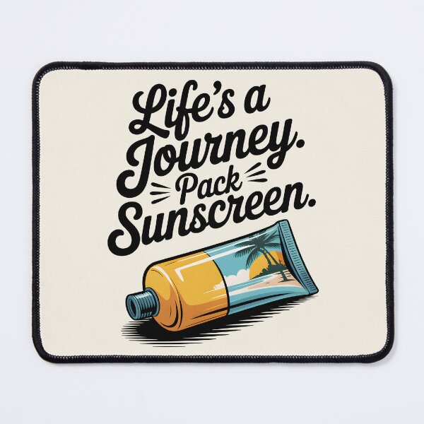 Item preview, Life’s a Journey. Pack Sunscreen Funny Summer Quote designed and sold by Jollys-ArtShop.