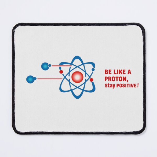 Item preview, Be Like a Proton, Stay Positive designed and sold by eXtraHumans.