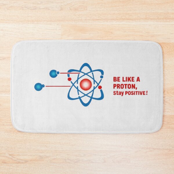 Item preview, Be Like a Proton, Stay Positive designed and sold by eXtraHumans.